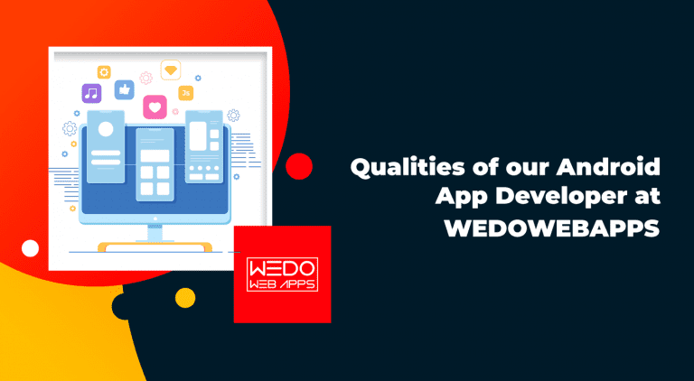 A Glimpse at our Android App Developer Qualities