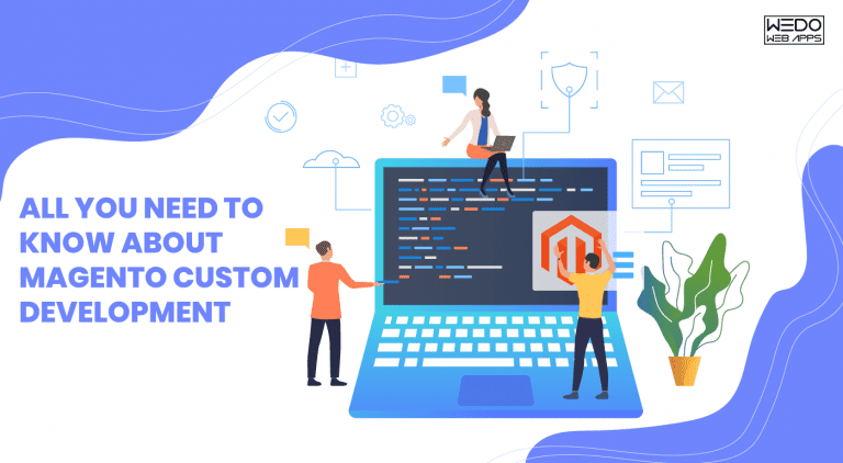 Magento Custom Development Fulfill All Your Needs