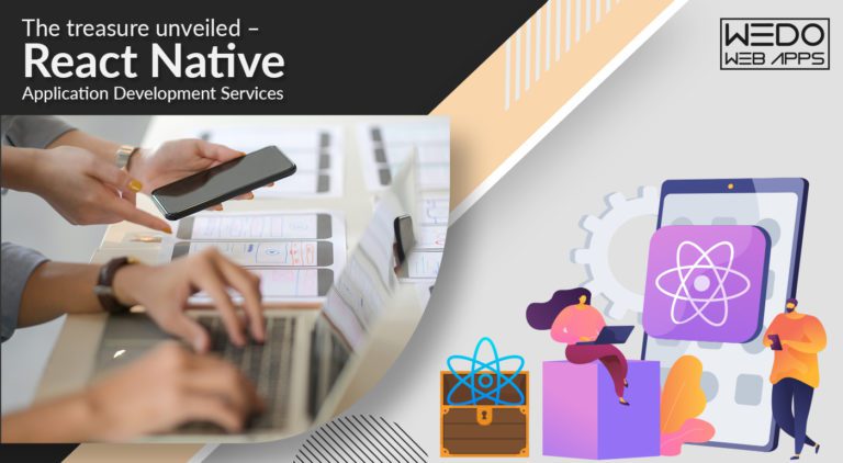 The Treasure Unveiled – React Native application Development Services