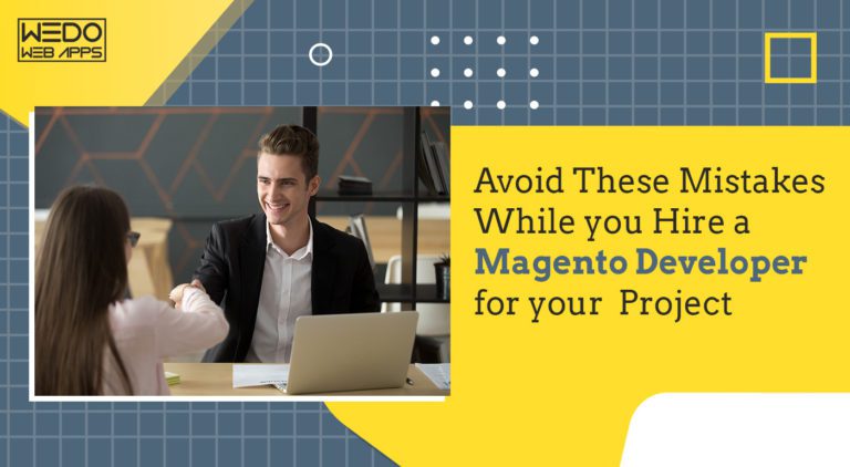 Avoid These Mistakes While you Hire a Magento Developer for your Project