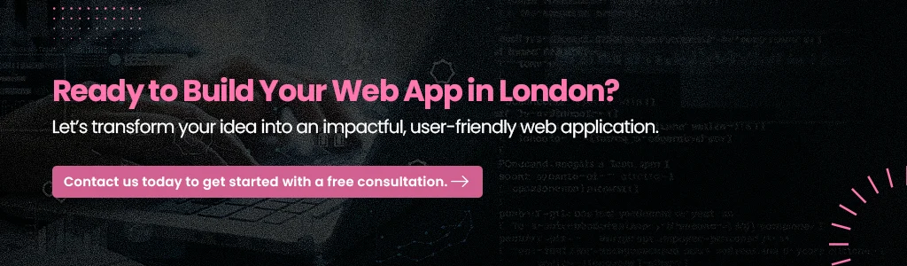 Ready to Build Your Web App in London
