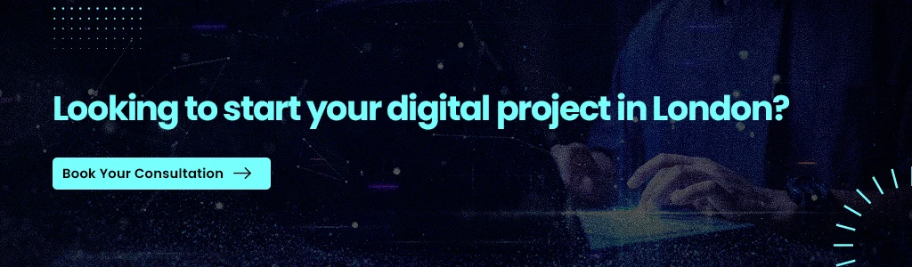 Looking to start your digital project in London