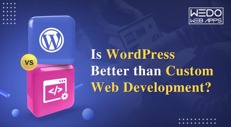 Is WordPress Better Than Custom Web Development?