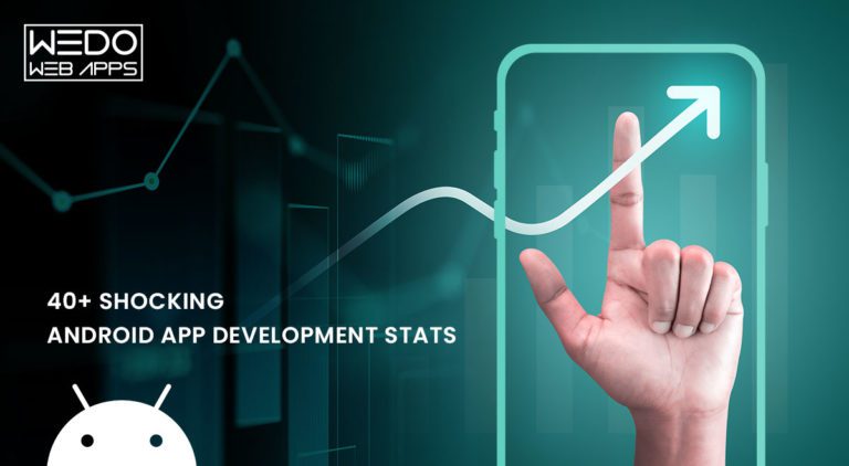 40+ Shocking Android App Development Stats