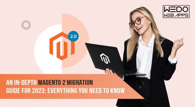 An In-Depth Magento 2 Migration Guide : Everything You Need To Know