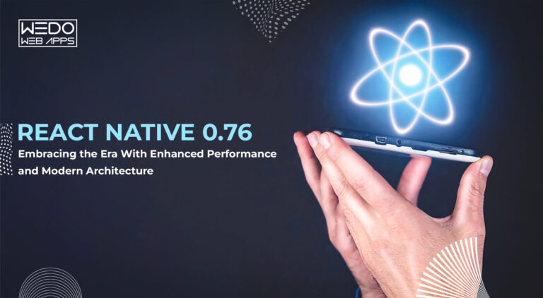 React Native 0.76 – Embracing the Era With Enhanced Performance and Modern Architecture