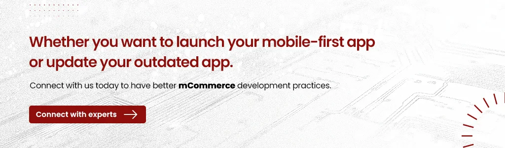 want to launch mobile-first app or update outdated app
