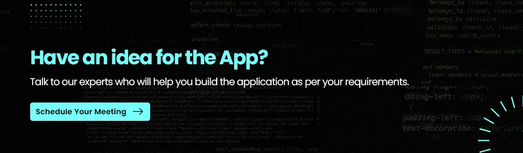 Talk to our experts who will help you build the application as per your requirements